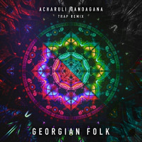 Georgian Folk - Acharuli Gandagana (Trap Remix Edit)