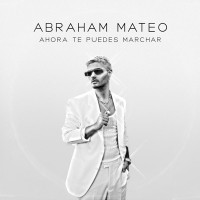 Abraham Mateo - Ahora Te Puedes Marchar