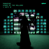 Kings Of The Rollers & Katy B - Paradise