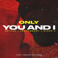 Get Far, Miner V & LennyMendy - Only You and I (feat. Brave Culture)