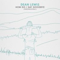 Dean Lewis - How Do I Say Goodbye (Orchestral)