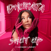 Dhurata Dora - Shut Up (feat. Luciano & Noizy)