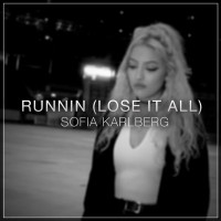 Sofia Karlberg - Runnin (Lose it All)