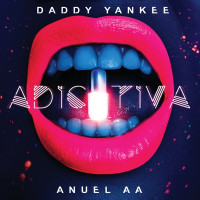 Daddy Yankee & Anuel AA - Adictiva