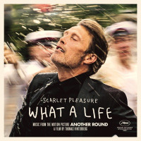 Scarlet Pleasure - What A Life (From the Motion Picture "Another Round")