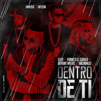 Franco El Gorila - Dentro de Ti (feat. Anonimus, Eloy & Bryant Myers)