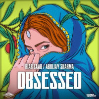 Riar Saab & Abhijay Sharma - Obsessed