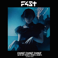 F4ST - Dance Dance Dance With My Hands Hands Hands (Bloody Mary)