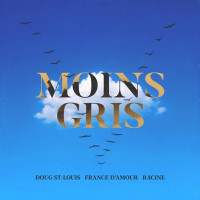 France d'Amour, Racine & Doug St-Louis - Moins gris