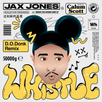 Jax Jones, Calum Scott & D.O.D - Whistle (D.O.Donk Remix)