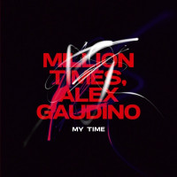 Million Times & Alex Gaudino - My Time