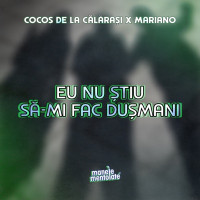 Cocos de la Calarasi, Mariano & Manele Mentolate - Eu nu știu să-mi fac dușmani