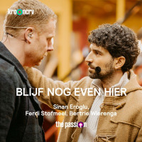 Sinan Eroglu, Ferdi Stofmeel & Bertrie Wieringa - Blijf Nog Even Hier (feat. The Passion)