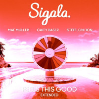 Sigala, Mae Muller & Caity Baser - Feels This Good (feat. Stefflon Don) [Extended]