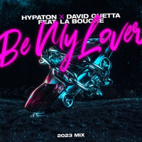 Hypaton & David Guetta - Be My Lover (feat. La Bouche) [2023 Mix]