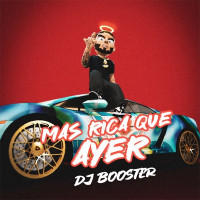 DJ Booster - Mas Rica Que Ayer (Remix)