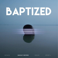 Marley Waters - Baptized (feat. Midian, Nstasia & Crissy J)
