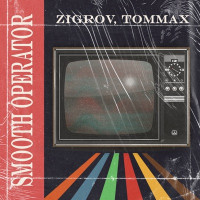 Zigrov & TOMMAX - Smooth Operator
