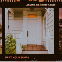 James Barker Band - Meet Your Mama