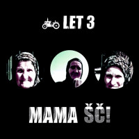 Let 3 - Mama ŠČ!