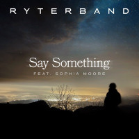 RYTERBAND & Sophia Moore - Say Something (Cover)