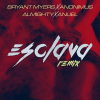Bryant Myers - Esclava (feat. Anonimus, Anuel AA & Almighty) [Remix]