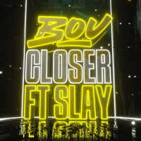 Bou - Closer (feat. Slay)