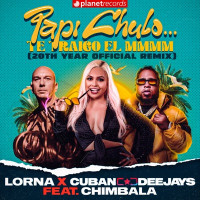 Lorna, Chimbala & Cuban Deejays - Papi Chulo... Te Traigo el MMMM (Extended - 20th Year Official Remix)