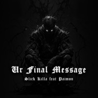 SLICK KILLA - Ur Final Message (feat. Paimon) [Radio Edit]