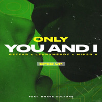 Get Far, LennyMendy & Miner V - Only You and I (feat. Brave Culture) [Sped Up]