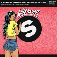 Kris Kross Amsterdam & The Boy Next Door - Whenever (feat. Conor Maynard)