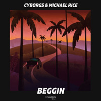 Cyborgs & Michael Rice - Beggin