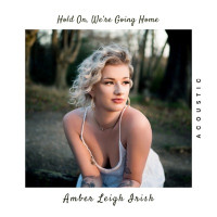 Amber Leigh Irish - Hold On, We’re Going Home (Acoustic)