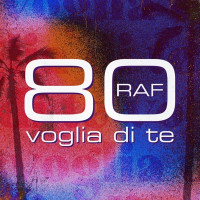 Raf - 80 Voglia di te