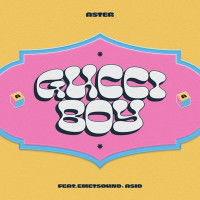 Aster - Gucci Boy (feat. Emetsound & Asid)