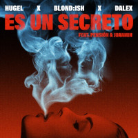 HUGEL, BLOND:ISH & Dalex - Es un secreto (feat. Juanmih & Pension)