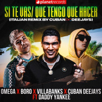 Omega, Boro, VillaBanks & Cuban Deejays - Si Te Vas / Que Tengo Que Hacer (feat. Daddy Yankee) [Italian Remix By Cuban Deejays]