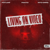 Poylow, Pakito & Nito-Onna - Living On Video (All Tonight)