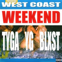 Tyga, YG & Blxst - West Coast Weekend