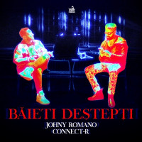 Johny Romano & Connect-R - Baieti Destepti