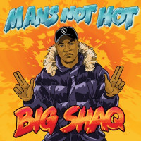 Big Shaq - Man's Not Hot