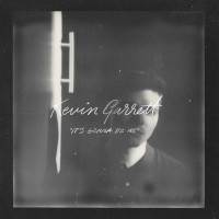 Kevin Garrett - It's Gonna Be Me