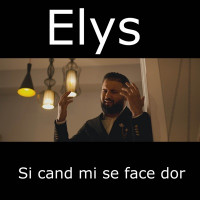 Elys - Si Cand Mi Se Face Dor