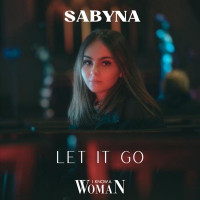 SABYNA & I KNOW A WOMAN - Let It Go