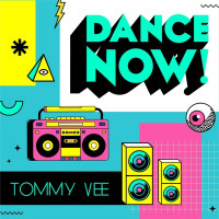 Tommy Vee - DANCE NOW!