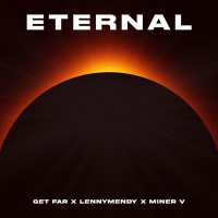 Get Far, LennyMendy & Miner V - Eternal