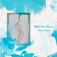 Tatsuya Kitani - Where Our Blue Is