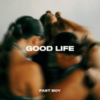 FAST BOY - Good Life