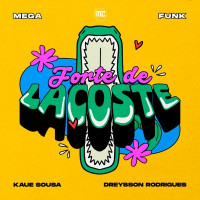 Dreysson Rodrigues, Kauê Sousa & MC Celo BK - Mega Funk Forte de Lacoste (feat. Mc LcKaiique)