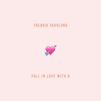 Fredrik Skoglund - Fall in Love with U